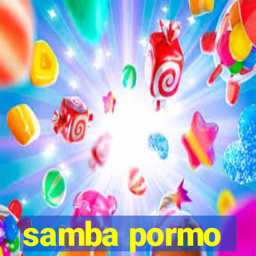 samba pormo